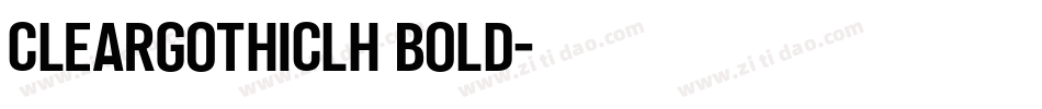 CleargothicLH Bold字体转换